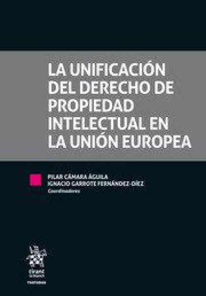 Produktbild: La unificaci&oacute;n del derecho de propiedad intelectual en la Uni&oacute;n Europea