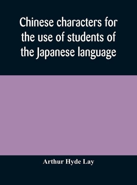 Produktbild: Chinese Characters For The Use Of Students Of The Japanese Language
