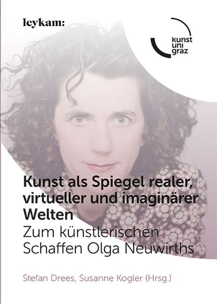 Produktbild: Kunst als Spiegel realer, virtueller und imagin&auml;rer Welten. Zum k&uuml;nstlerischen Schaffen Olga Neuwirths