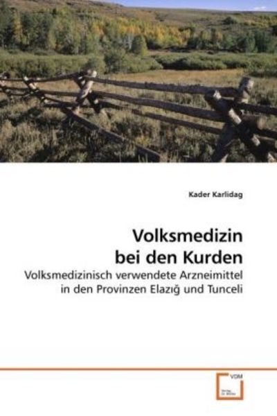 Karlidag, K: Volksmedizin bei den Kurden, Taschenbuch von Kader Karlidag, VDM, 9783639221336