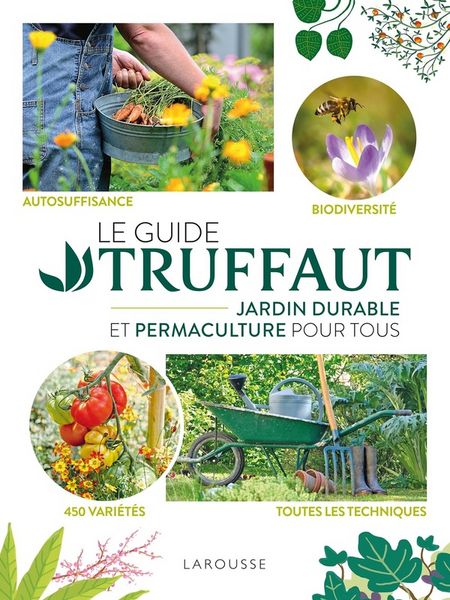Produktbild: Le Guide Truffaut : jardin durable et permaculture pour tous