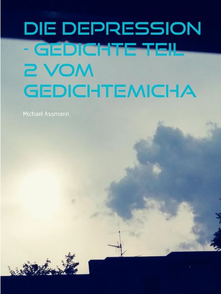 Produktbild: Die Depression - Gedichte Teil 2 vom Gedichtemicha