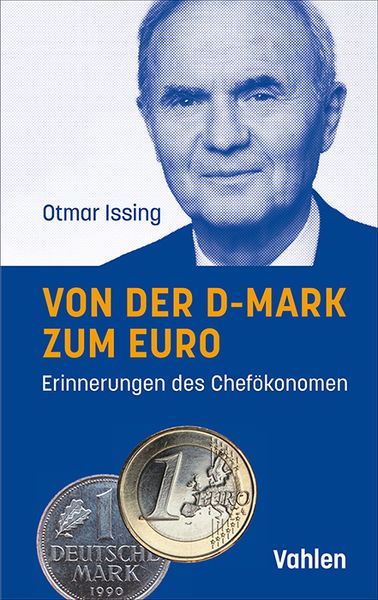 Von der D-Mark zum Euro, Gebundene Ausgabe von Otmar Issing, Vahlen, Franz, 978-3-8006-7483-1