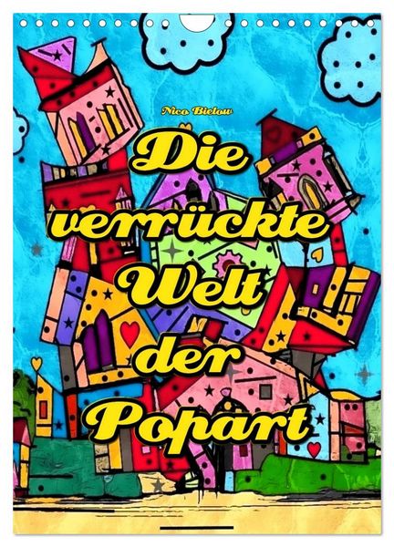 Produktbild: Die verr&uuml;ckte Welt der Popart von Nico Bielow (Wandkalender 2026 DIN A4 hoch), CALVENDO Monatskalender