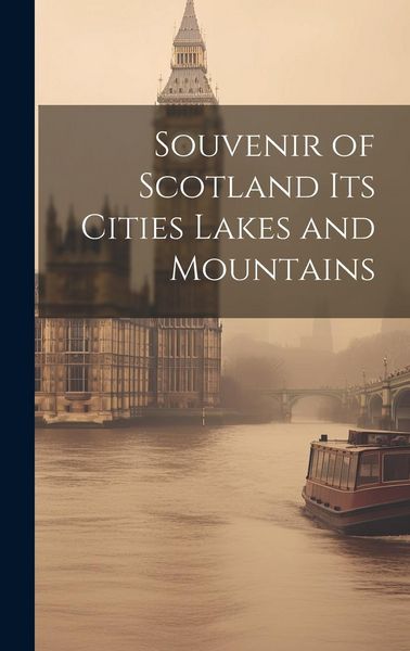 Produktbild: Souvenir of Scotland Its Cities Lakes and Mountains