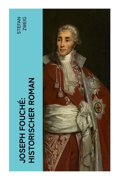 Joseph Fouché: Historischer Roman, Taschenbuch von Stefan Zweig, E-artnow, 9788027385003