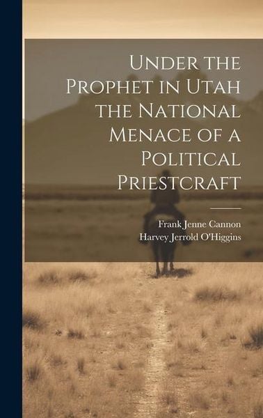 Produktbild: Under the Prophet in Utah the National Menace of a Political Priestcraft