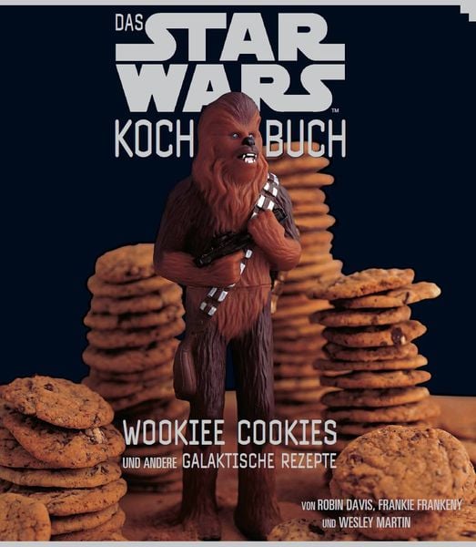 Das STAR WARS Kochbuch: Wookiee Cookies und andere galaktische Rezepte, Gebundene Ausgabe von Robin Davis,Wesley Martin, Panini, 978-3-8332-2330-3