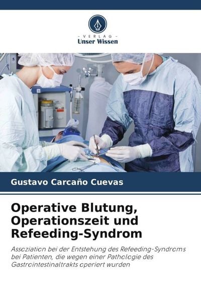 Produktbild: Operative Blutung, Operationszeit und Refeeding-Syndrom
