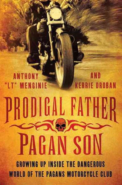 Produktbild: Prodigal Father, Pagan Son: Growing Up Inside the Dangerous World of the Pagans Motorcycle Club