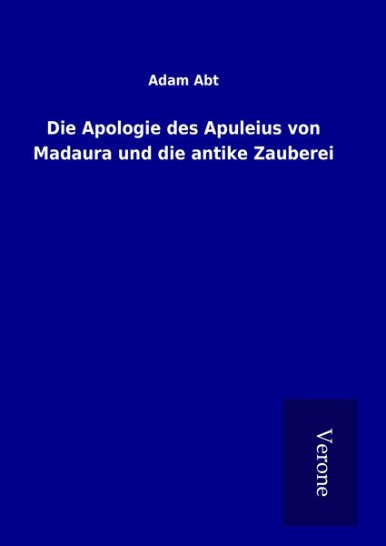 Produktbild: Die Apologie des Apuleius von Madaura und die antike Zauberei