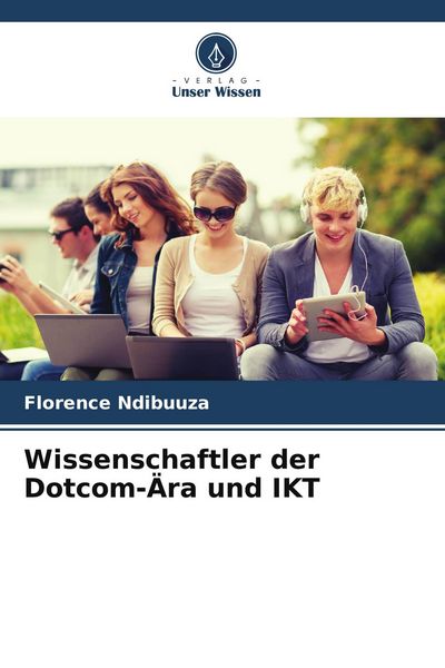 Wissenschaftler der Dotcom-Ära und IKT, Taschenbuch von Florence Ndibuuza, Verlag Unser Wissen, 9786202212533