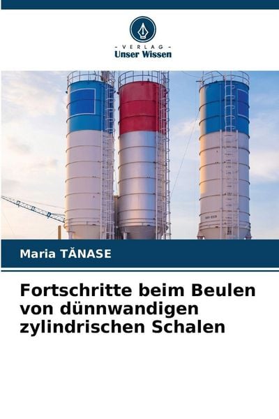 Fortschritte beim Beulen von dünnwandigen zylindrischen Schalen, Taschenbuch von Maria T¿Nase, Verlag Unser Wissen, 9786208887377