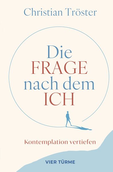 Die Frage nach dem Ich, Gebundene Ausgabe von Christian Tröster, Vier Türme, 9783736506497