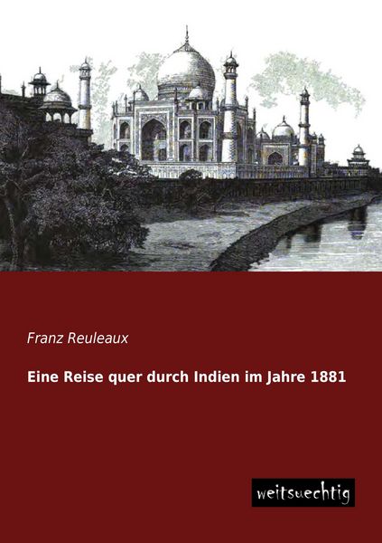 Eine Reise quer durch Indien im Jahre 1881, Taschenbuch von Franz Reuleaux, Weitsuechtig, 9783956561283