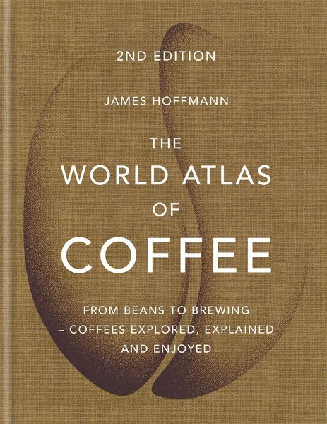Hoffmann, J: World Atlas of Coffee, Gebundene Ausgabe von James Hoffmann, Octopus Publishing Ltd., 9781784724290