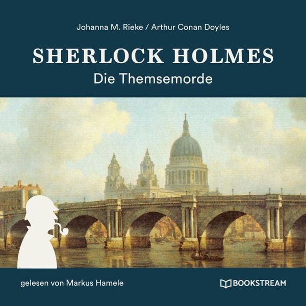 Sherlock Holmes: Die Themsemorde - Arthur Conan Doyle , Johanna M. Rieke, Audio, 9783990869284