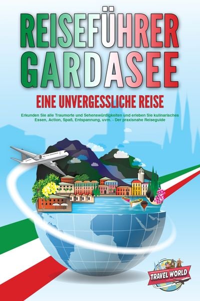 Produktbild: REISEF&Uuml;HRER GARDASEE - Eine unvergessliche Reise: Erkunden Sie alle Traumorte un