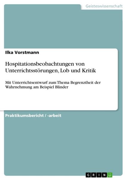 Hospitationsbeobachtungen von Unterrichtsstörungen, Lob und Kritik, Taschenbuch von Ilka Vorstmann, GRIN, 9783668333758