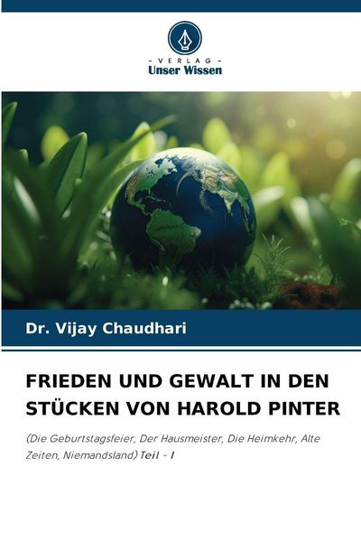 Frieden und Gewalt in den Stücken von Harold Pinter, Taschenbuch von Vijay Chaudhari, Verlag Unser Wissen, 9786209481406