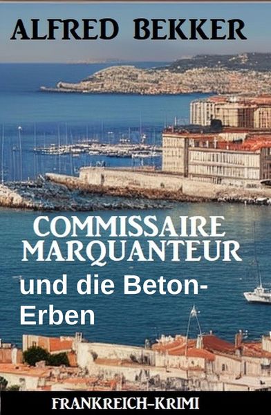 Produktbild: Commissaire Marquanteur und die Beton-Erben: Frankreich Krimi