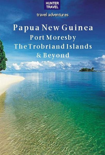 Produktbild: Papua New Guinea - Port Moresby, the Trobriand Islands & Beyond