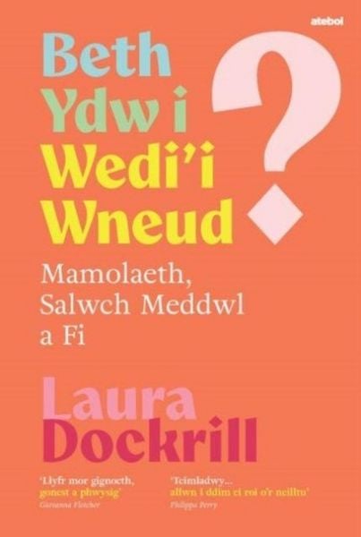 Produktbild: Beth Ydw i Wedi'i Wneud? Mamolaeth, Salwch Meddwl a Fi
