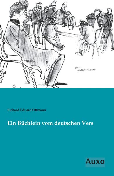 Ein Büchlein vom deutschen Vers, Taschenbuch von Richard Eduard Ottmann, Auxo, 9783956223167