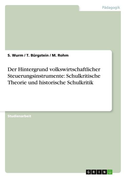 Produktbild: Der Hintergrund volkswirtschaftlicher Steuerungsinstrumente: Schulkritische Theorie und historische Schulkritik
