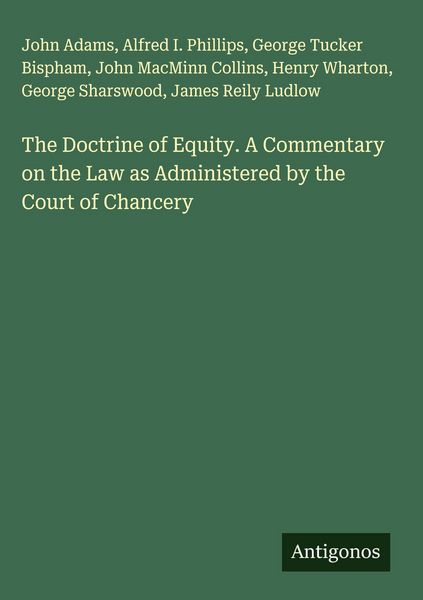 Produktbild: The Doctrine of Equity. A Commentary on the Law as Administered by the Court of Chancery