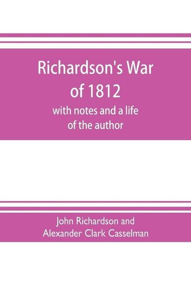 Produktbild: Richardson's War of 1812; with notes and a life of the author