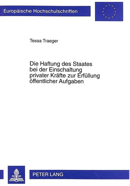 Produktbild: Die Haftung des Staates bei der Einschaltung privater Kr&auml;fte zur Erf&uuml;llung &ouml;ffentlicher Aufgaben