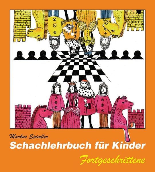Schachlehrbuch für Kinder - Fortgeschrittene, Gebundene Ausgabe von Markus Spindler, Beyer, Joachim, Verlag, 978-3-95920-063-9