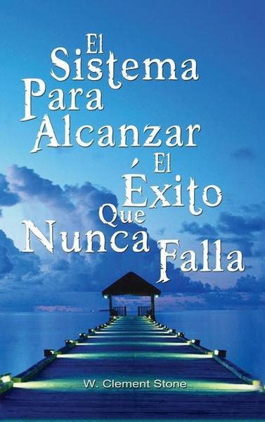 Produktbild: El Sistema Para Alcanzar El Exito Que Nunca Falla / The Success System That Never Fails