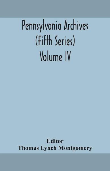 Produktbild: Pennsylvania Archives (Fifth Series) Volume Iv