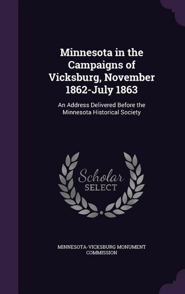 Produktbild: Minnesota in the Campaigns of Vicksburg, November 1862-July 1863: An Address Delivered Before the Minnesota Historical Society