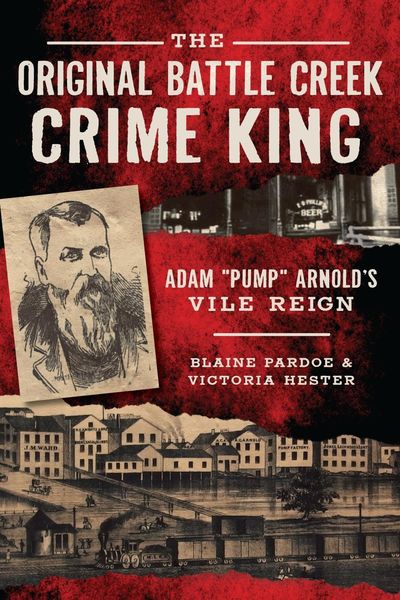 Produktbild: Original Battle Creek Crime King: Adam &quote;Pump&quote; Arnold's Vile Reign