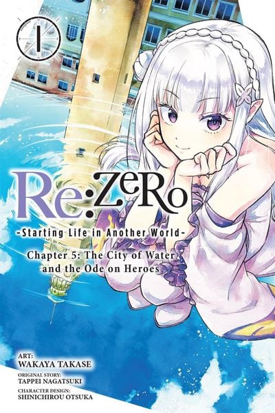 Produktbild: RE: Zero -Starting Life in Another World-, Chapter 5: The City of Water and the Ode on Heroes, Vol. 1