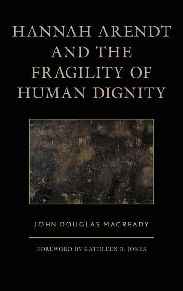 Produktbild: Hannah Arendt and the Fragility of Human Dignity