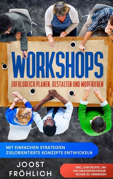 Produktbild: Workshops erfolgreich planen, gestalten und moderieren: Mit einfachen Strategien