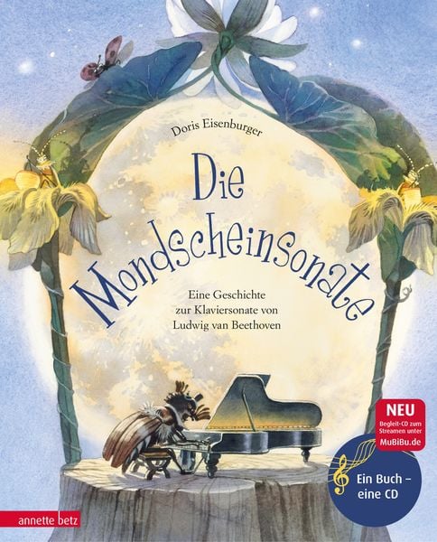 Die Mondscheinsonate (Das musikalische Bilderbuch mit CD und zum Streamen), Gebundene Ausgabe von Doris Eisenburger, Annette Betz im Ueberreuter