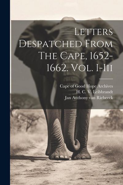 Produktbild: Letters Despatched From The Cape, 1652-1662. Vol. I-iii