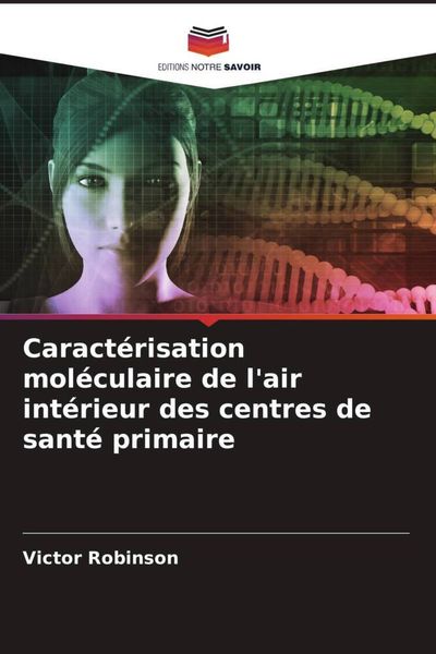 Produktbild: Caract&eacute;risation mol&eacute;culaire de l'air int&eacute;rieur des centres de sant&eacute; primaire