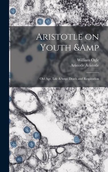 Produktbild: Aristotle on Youth & old age, Life & Death and Respiration