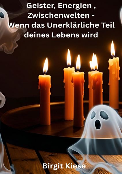 Produktbild: Geister, Energien, Zwischenwelten - Wenn das Unerkl&auml;rliche Teil deines Lebens wird