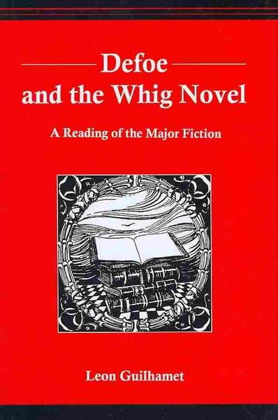 Produktbild: Defoe and the Whig Novel: A Reading of the Major Fiction