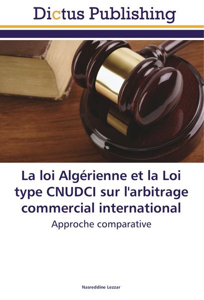 Produktbild: La loi Alg&eacute;rienne et la Loi type CNUDCI sur l'arbitrage commercial international