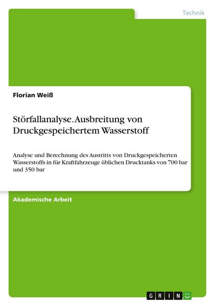 Störfallanalyse. Ausbreitung von Druckgespeichertem Wasserstoff, Taschenbuch von Florian Weiss, GRIN, 9783668765719