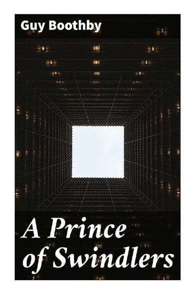 A Prince of Swindlers, Taschenbuch von Guy Boothby, Good Press, 9788027297108