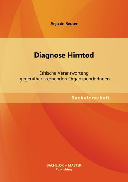 Produktbild: Diagnose Hirntod: Ethische Verantwortung gegen&uuml;ber sterbenden OrganspenderInnen